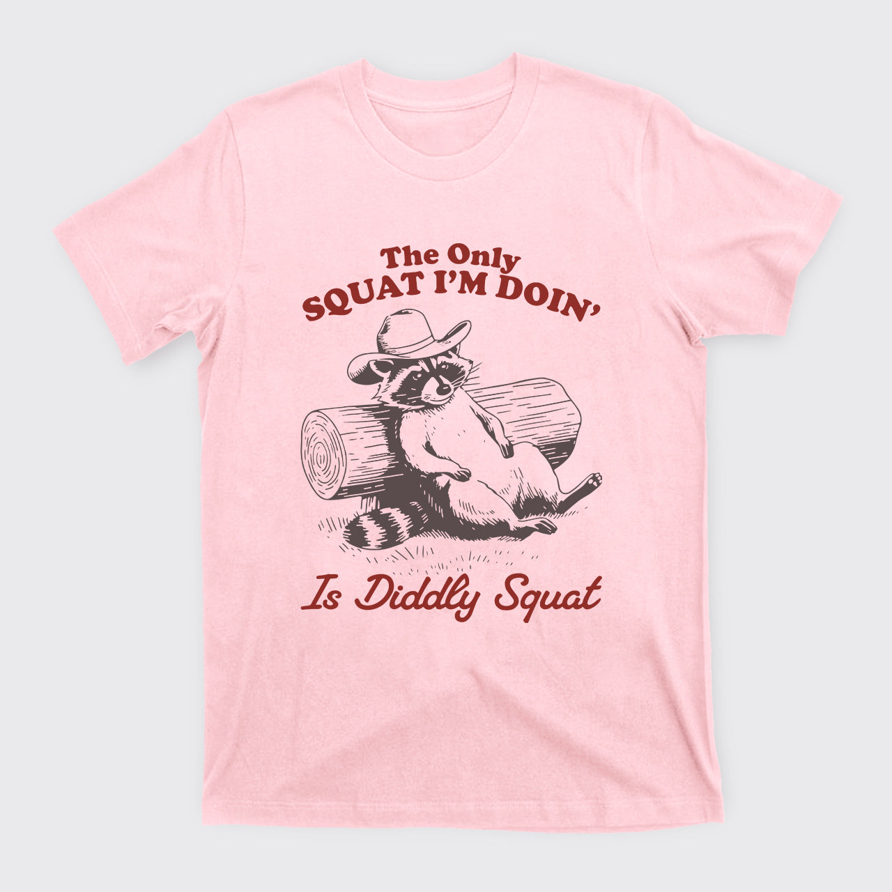 The Only Squat I'm Doing' Is Diddly Squat T-Shirts