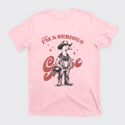 Today I'm A Serious Goose T-Shirts