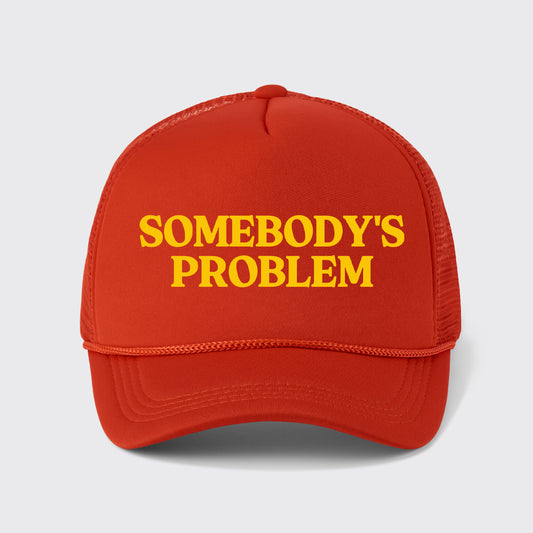 Somebody's Problem Trucker Hat