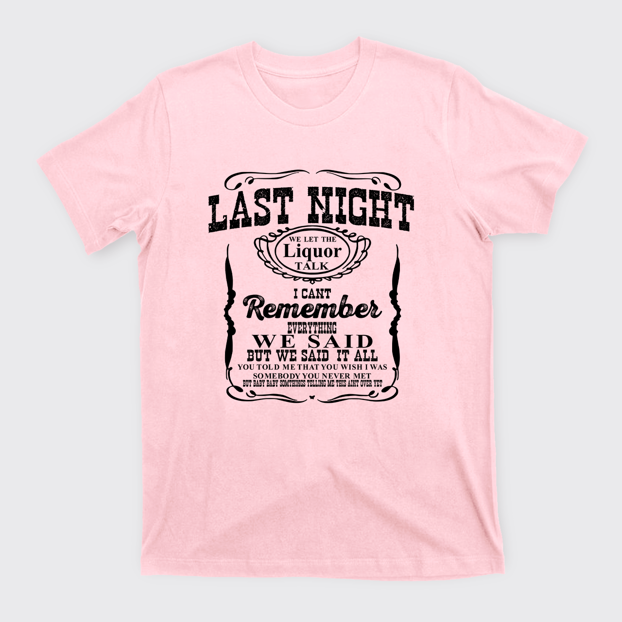Last Night Remember Everything We Said T-Shirts