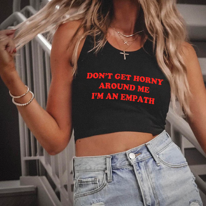 Don't Get Horny Around Me I'm An Empath Tank Top