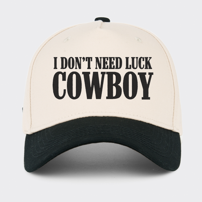 I Don't Need Luck Cowboy Embroidered Baseball Cap