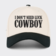 I Don't Need Luck Cowboy Embroidered Baseball Cap