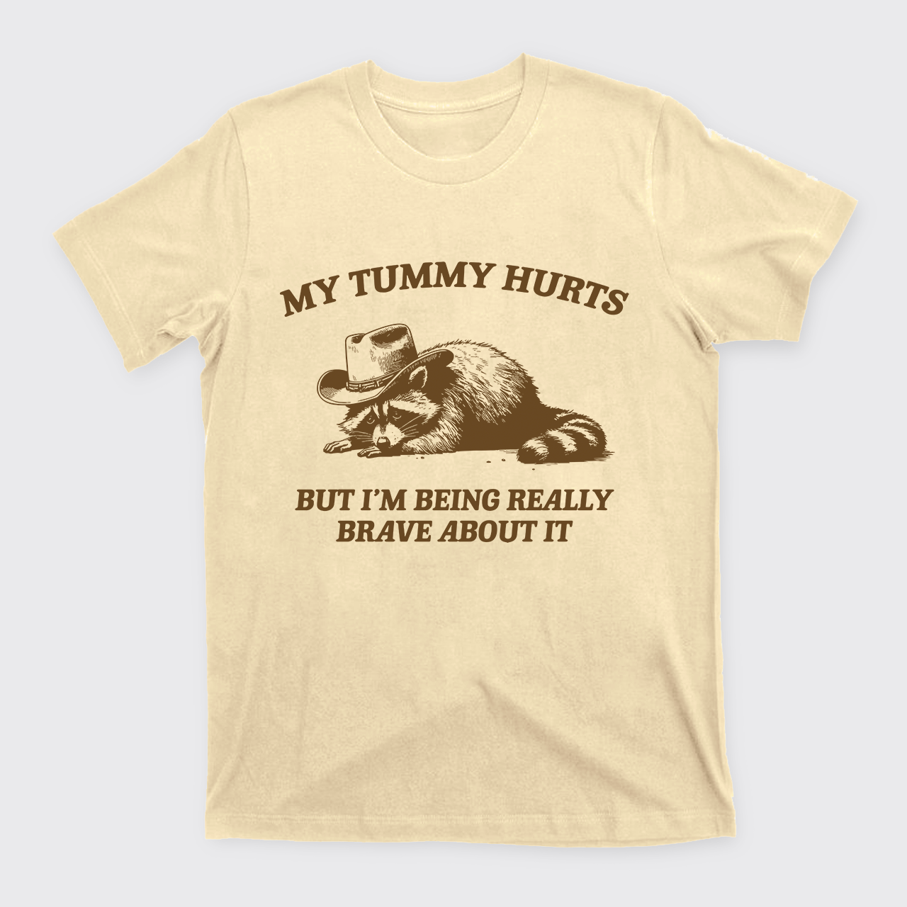 My Tummy Hurts But Im Being Really Brave About It T-Shirts