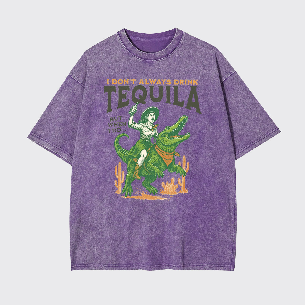 I Don't Drink Always Tequila Garment-dye Tees
