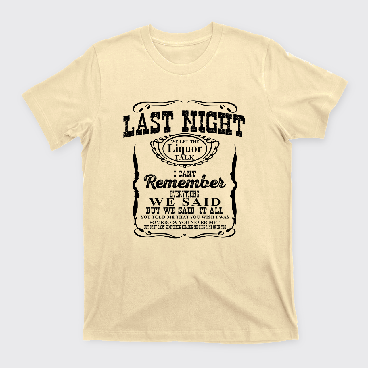 Last Night Remember Everything We Said T-Shirts