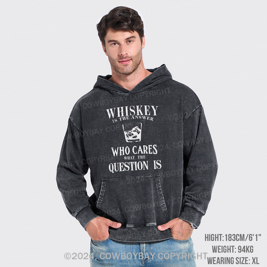 Whiskey is The Answer To Caring Questions Garment-Dye Hoodies