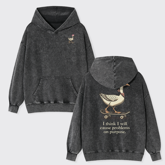 I Think I Will Cause Problems On Purpose Garment-Dye Hoodies