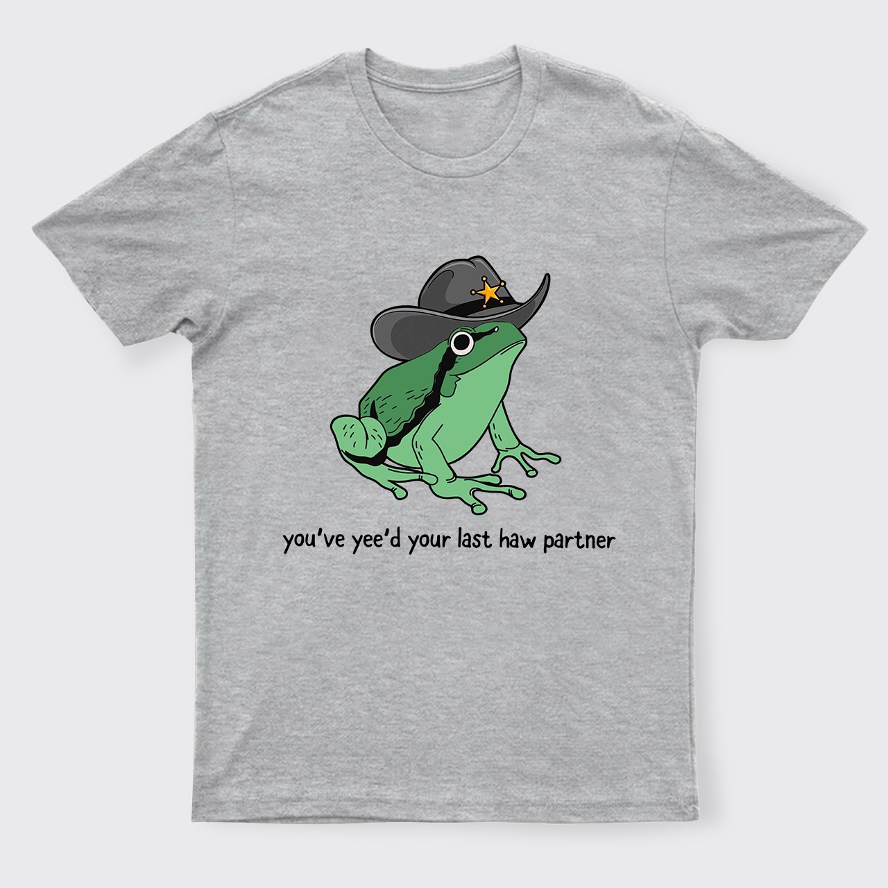 Cowboy Frog You Just Yeed Your Last Haw Cowboy T-Shirts