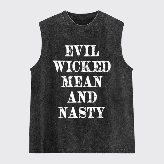 Evil Wicked Mean And Nasty Washed Tanks