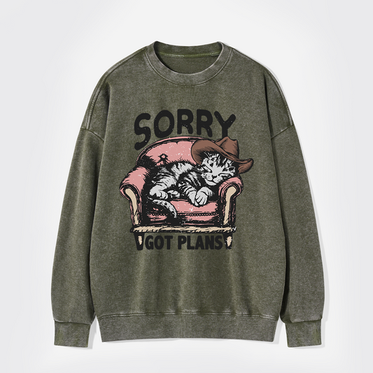 Sorry Got Plans Washed Sweatshirts