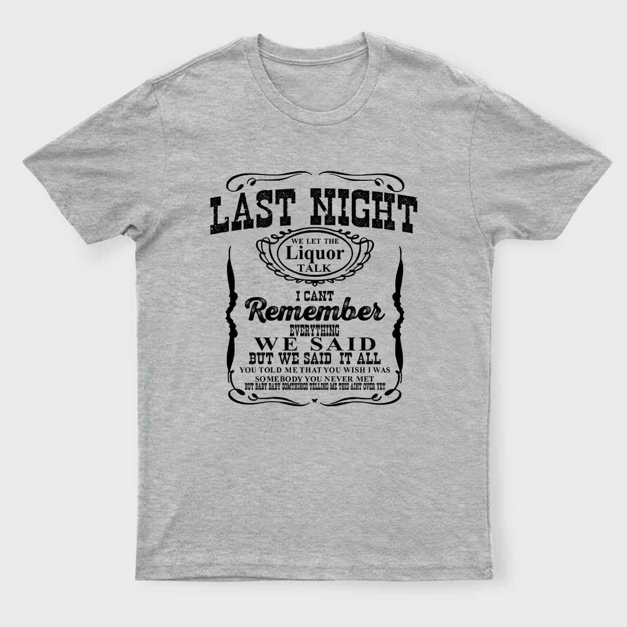 Last Night Remember Everything We Said T-Shirts