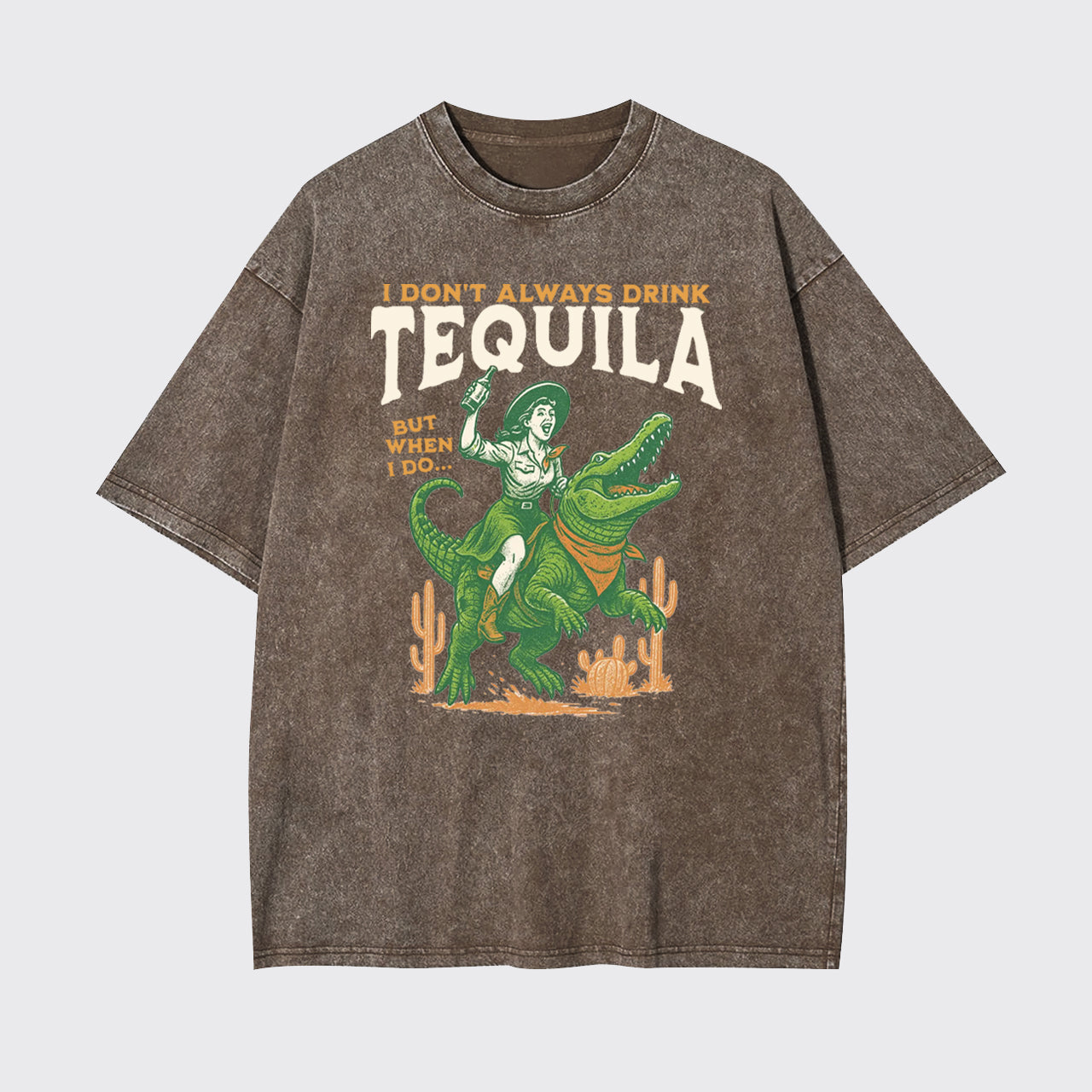 I Don't Drink Always Tequila Garment-dye Tees
