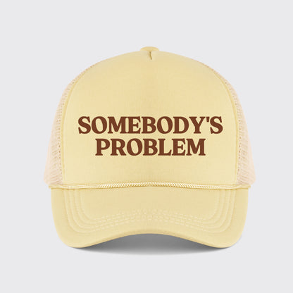 Somebody's Problem Trucker Hat