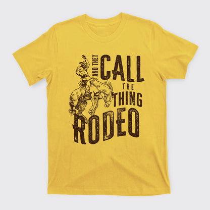 They Call This Thing A Rodeo T-Shirts