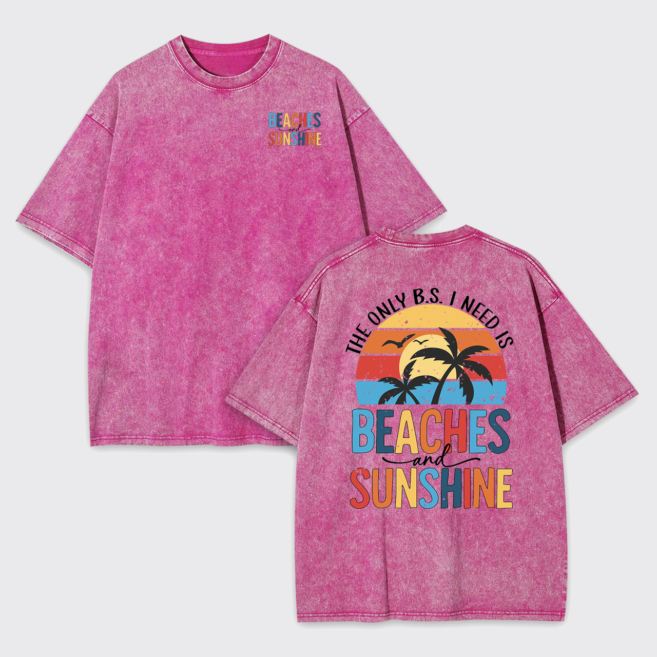 The Only BS I Need, Beaches And Sunshine Garment-dye Tees