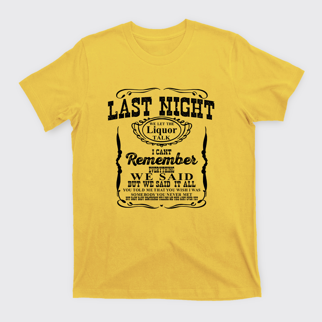 Last Night Remember Everything We Said T-Shirts