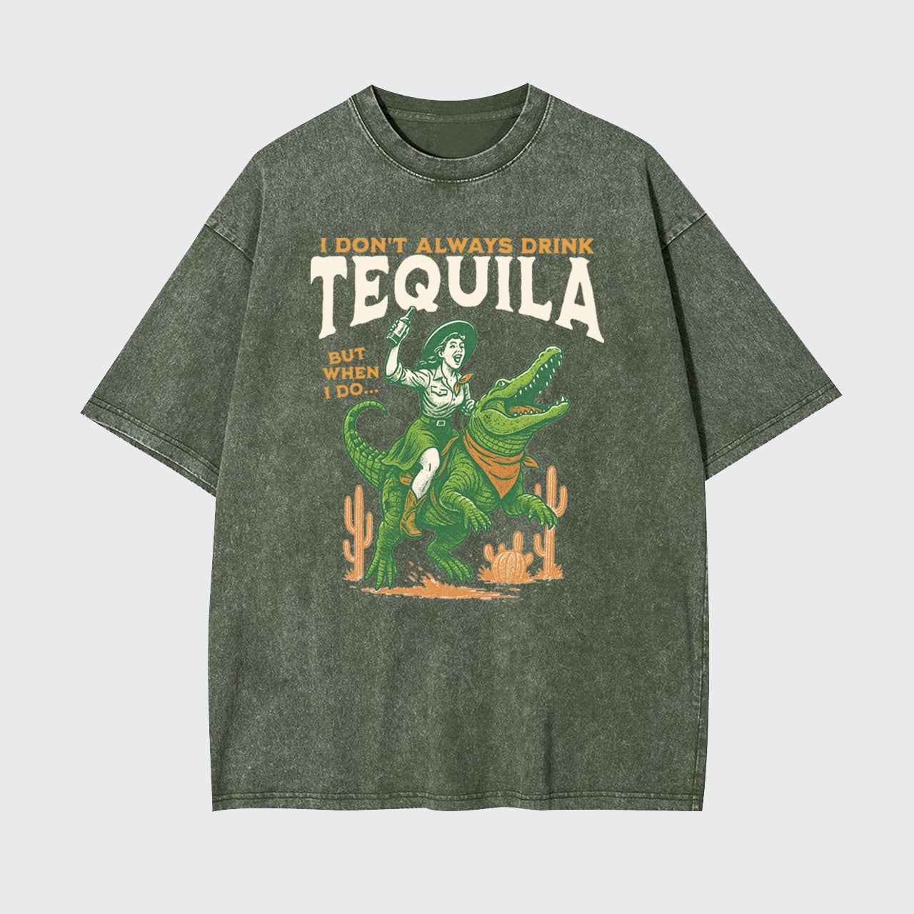 I Don't Drink Always Tequila Garment-dye Tees