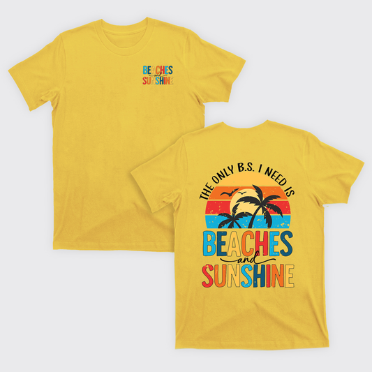 The Only BS I Need, Beaches And Sunshine T-Shirts