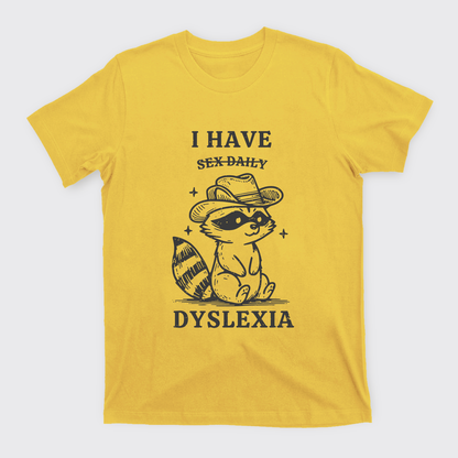 I Have Dyslexia T-Shirts