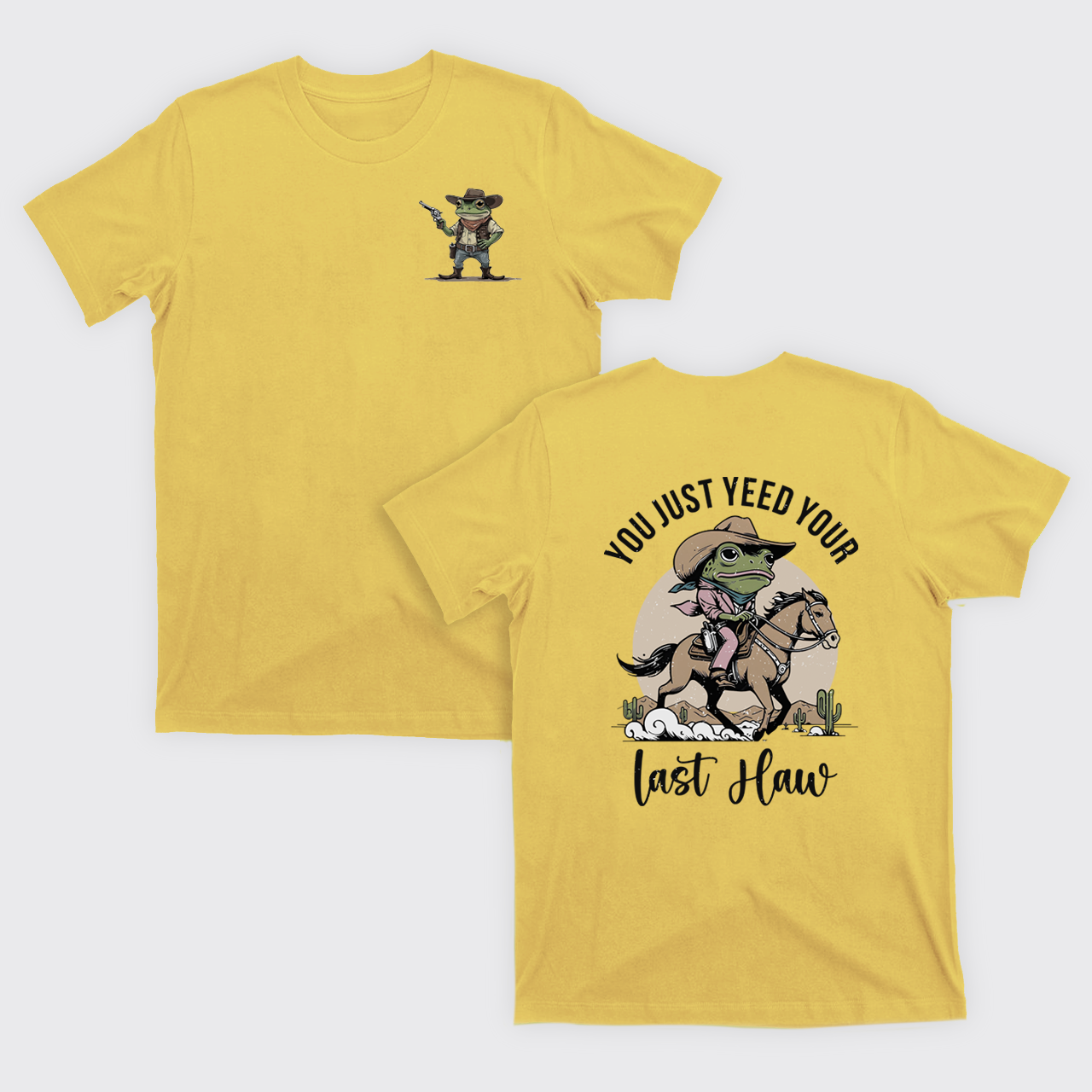 You Just Yeed Your Last Haw T-Shirts