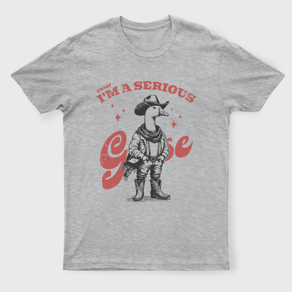 Today I'm A Serious Goose T-Shirts