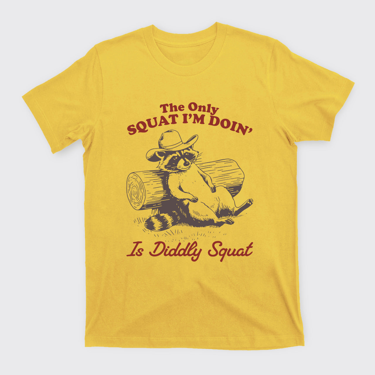 The Only Squat I'm Doing' Is Diddly Squat T-Shirts