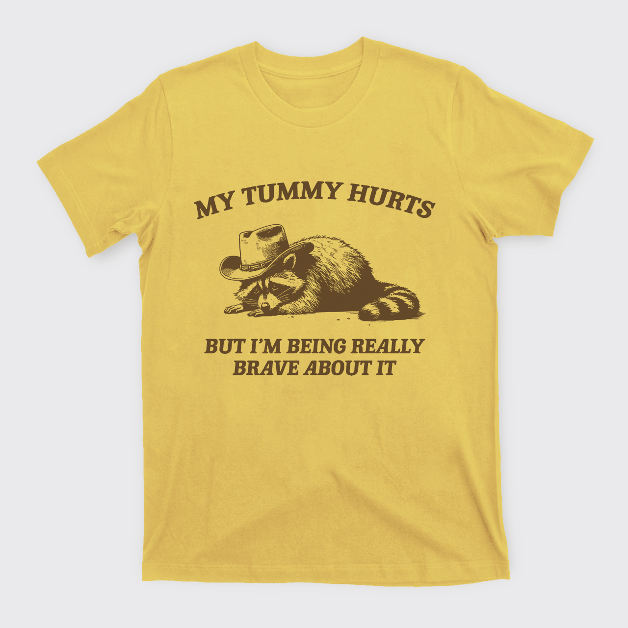 My Tummy Hurts But Im Being Really Brave About It T-Shirts