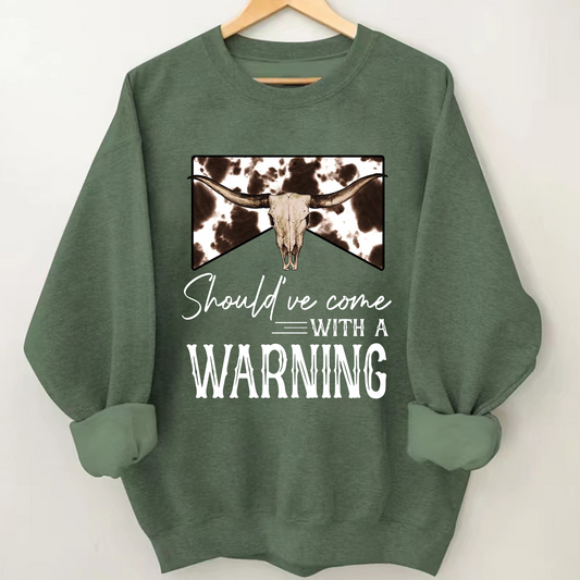 Should've Come With A Warning Sweatshirt