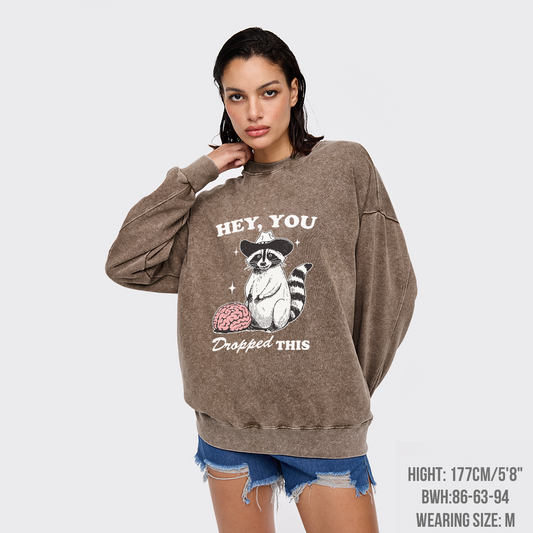 Hey, You Dropped This Washed Sweatshirts