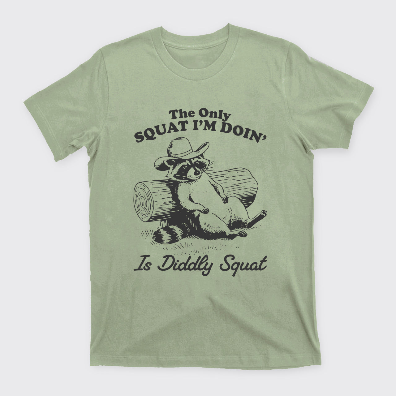 The Only Squat I'm Doing' Is Diddly Squat T-Shirts