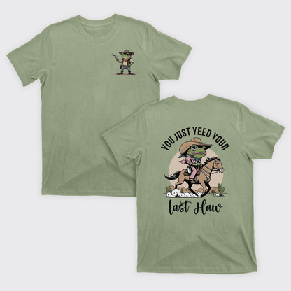 You Just Yeed Your Last Haw T-Shirts