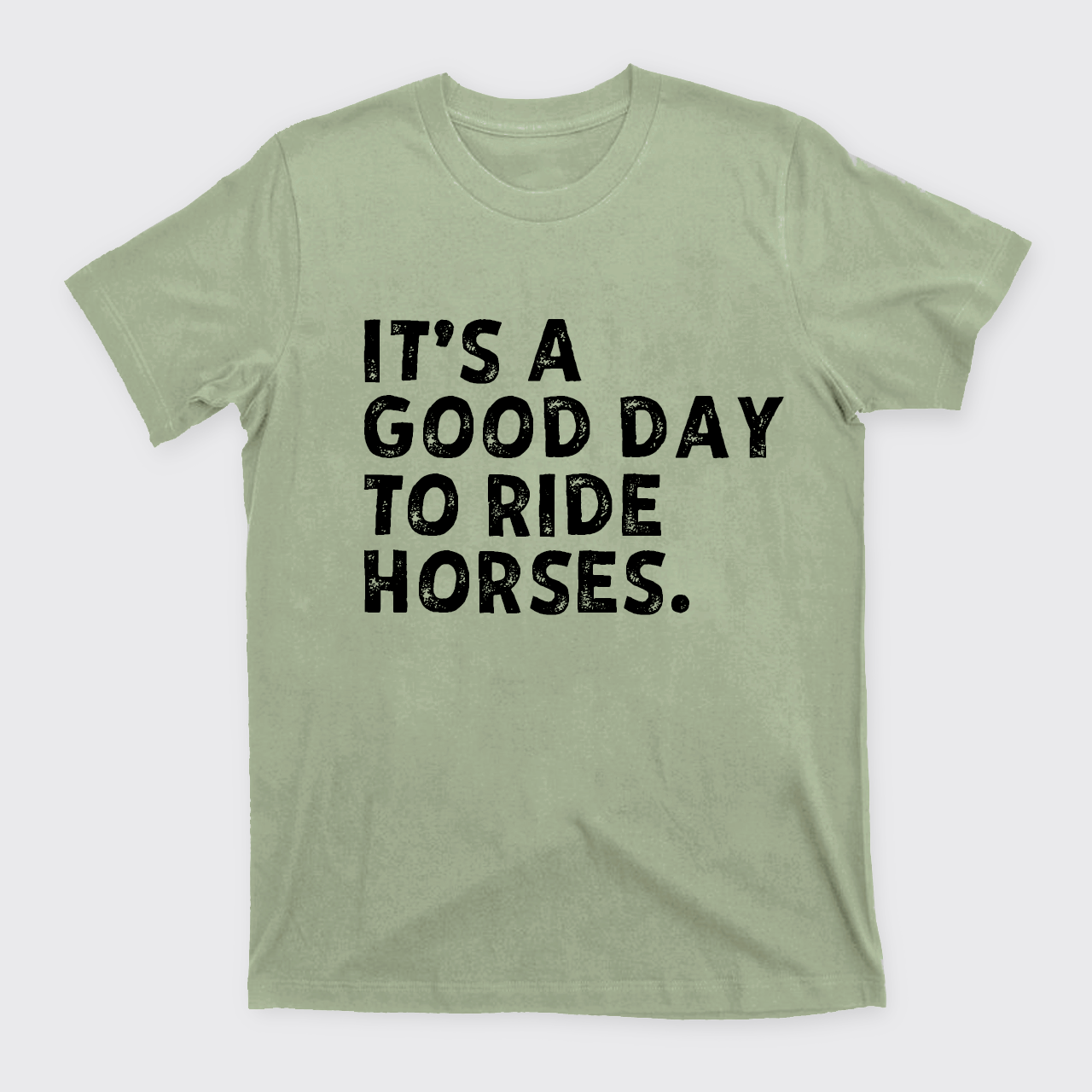 It's A Good To Ride Horses T-Shirts