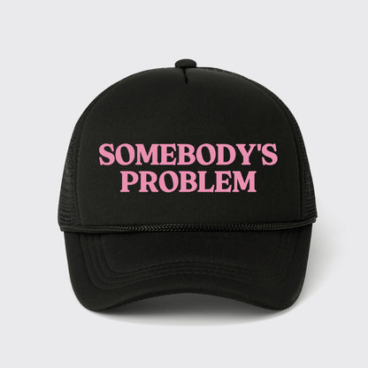 Somebody's Problem Trucker Hat