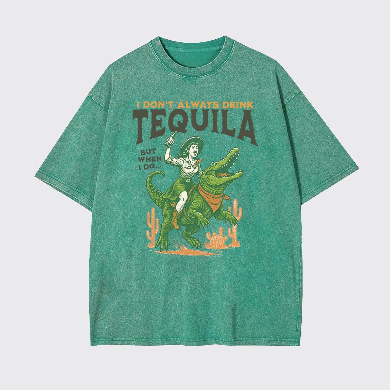 I Don't Drink Always Tequila Garment-dye Tees