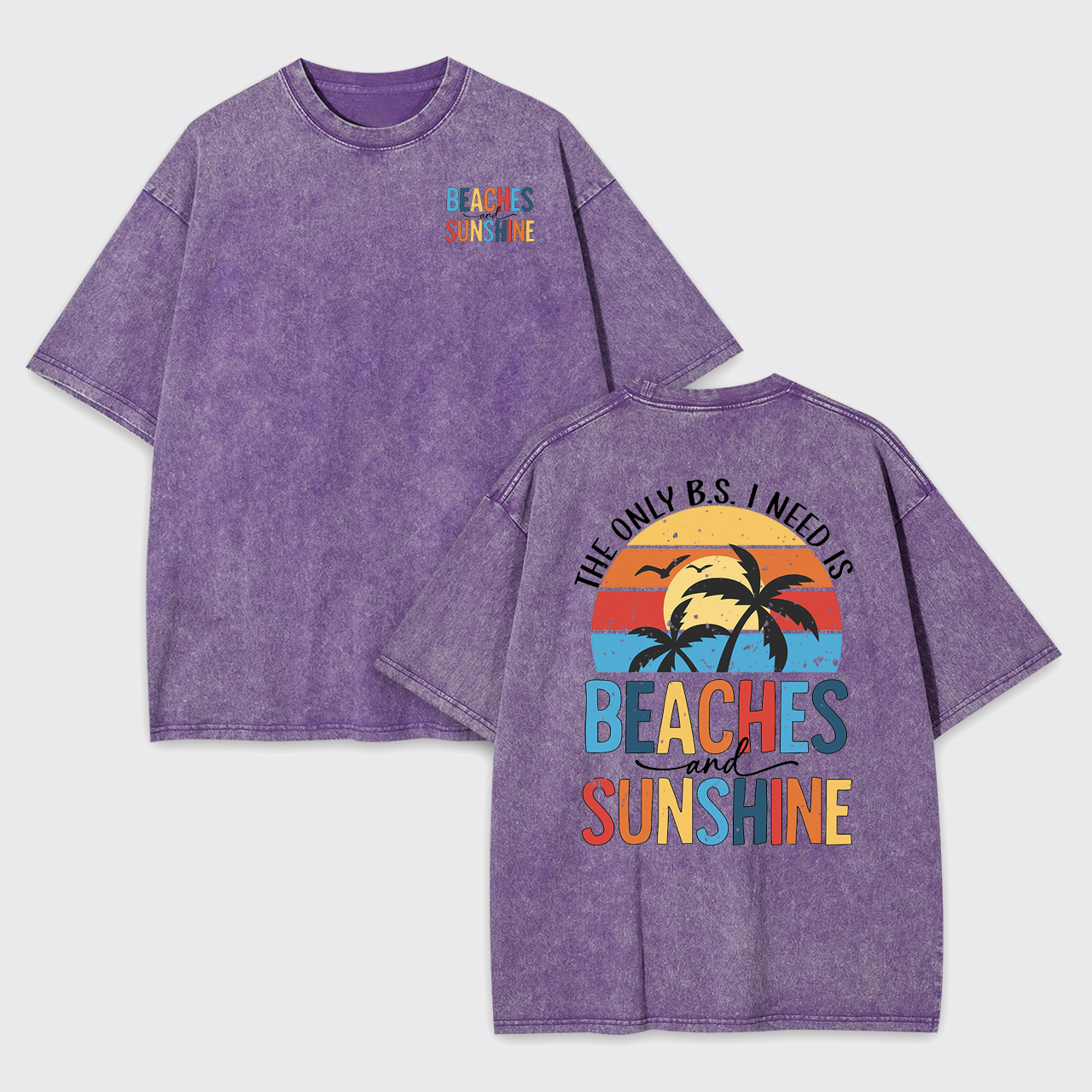 The Only BS I Need, Beaches And Sunshine Garment-dye Tees