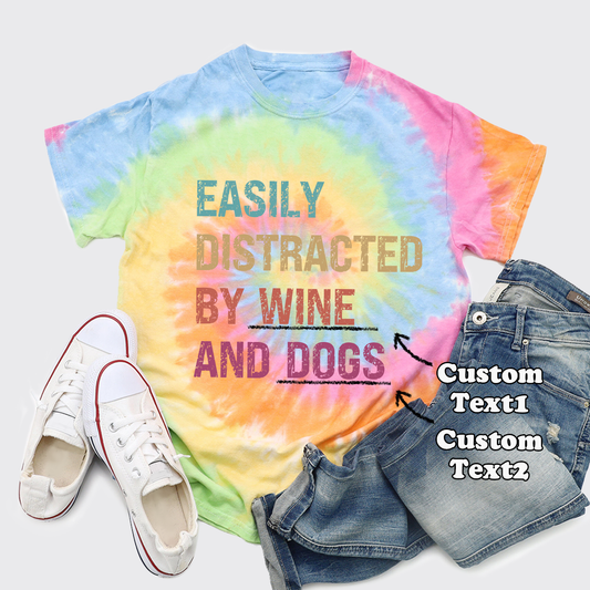 Personalized Easily Distracted by Wine And Dogs Tie Dye Shirts