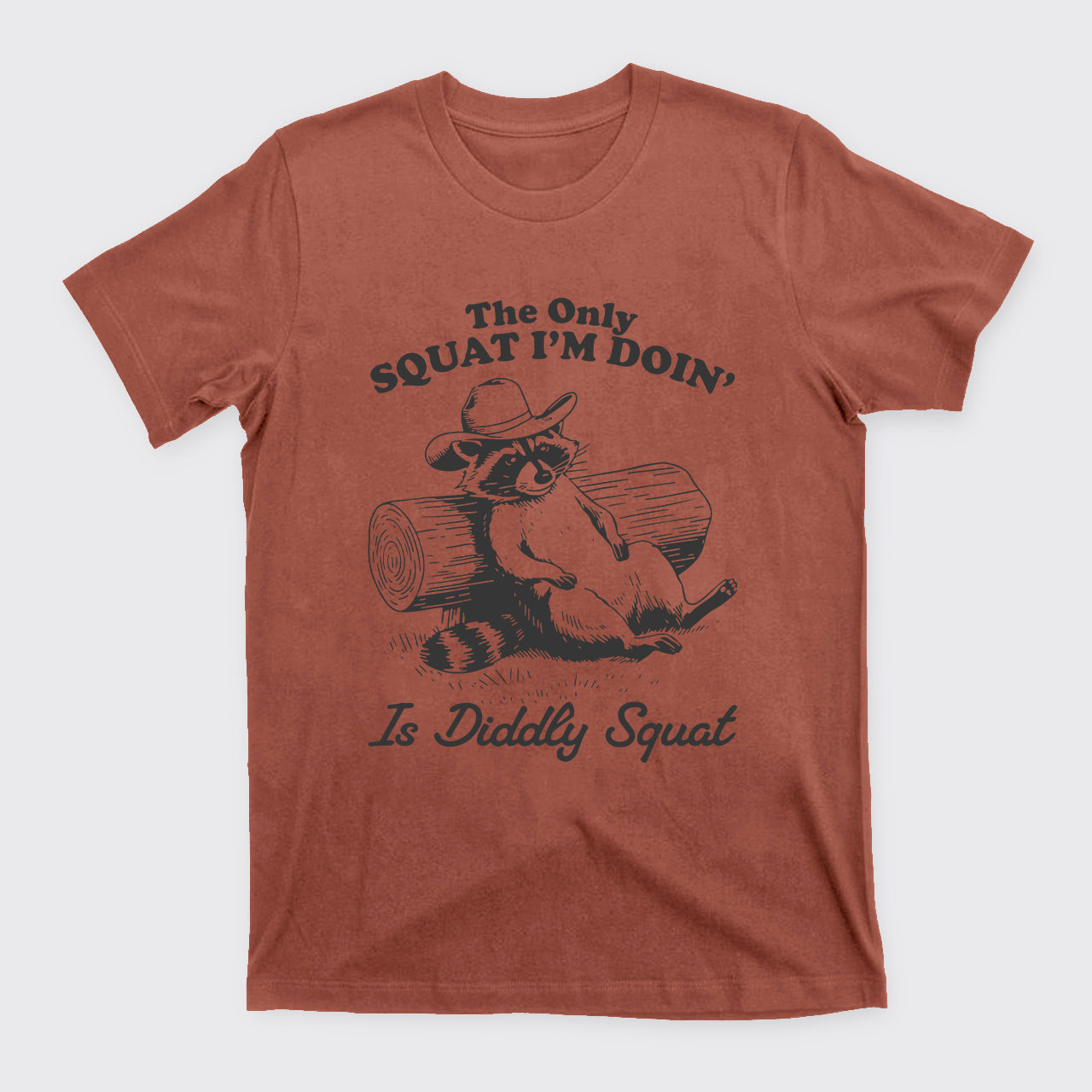 The Only Squat I'm Doing' Is Diddly Squat T-Shirts