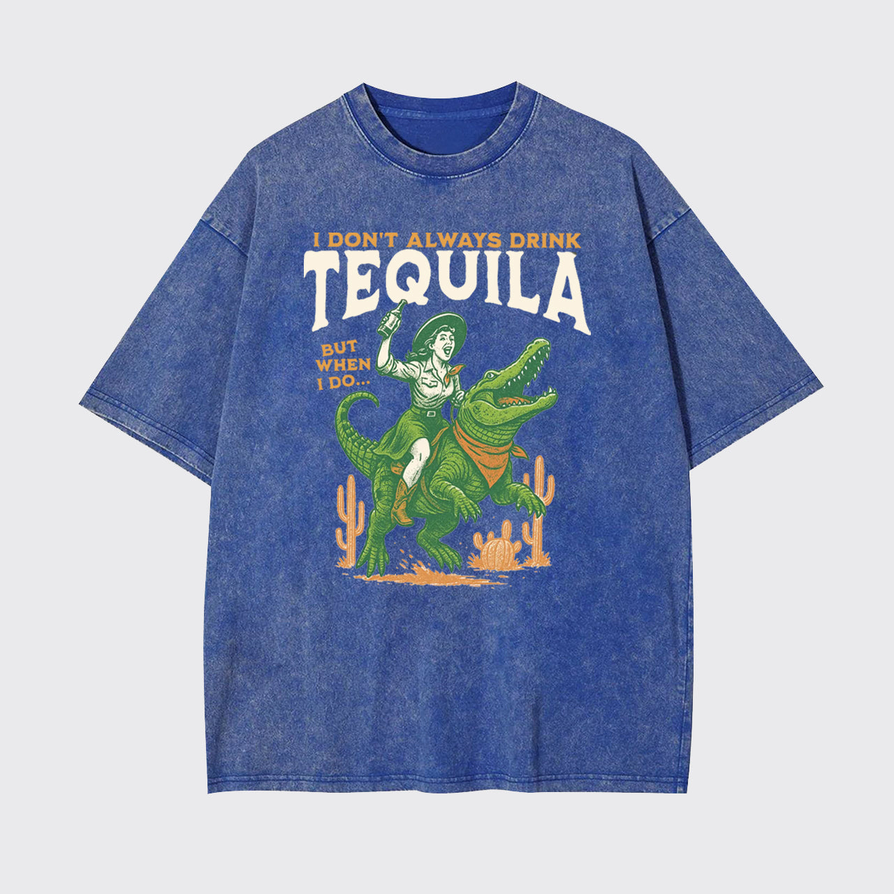 I Don't Drink Always Tequila Garment-dye Tees