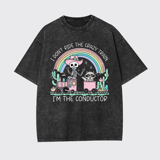 Mental Health-I Don't Ride The Crazy Train I'm The Conductor Garment-dye Tees