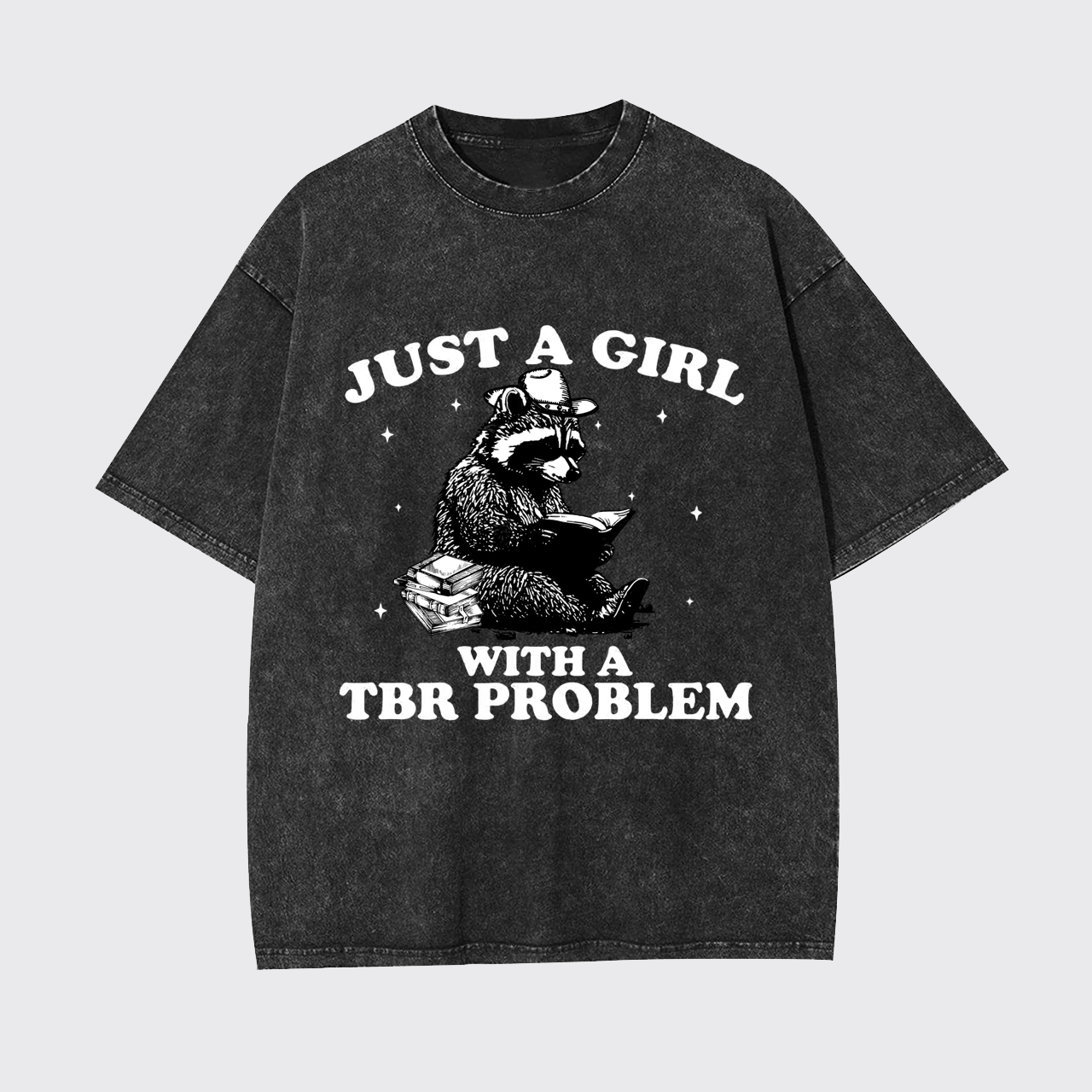 Just A Girl With A TBR Problem Garment-dye Tees