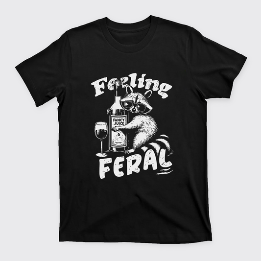 Feeling Feral Of Raccoon T-Shirts