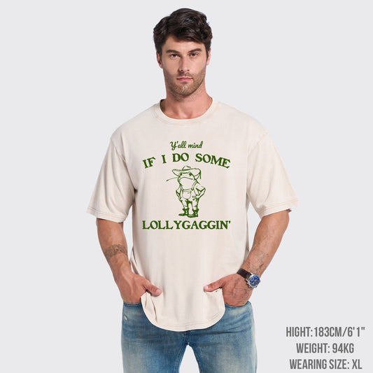 Y'all Mind If I Do Some Lollygaggin' Garment-dye Tees