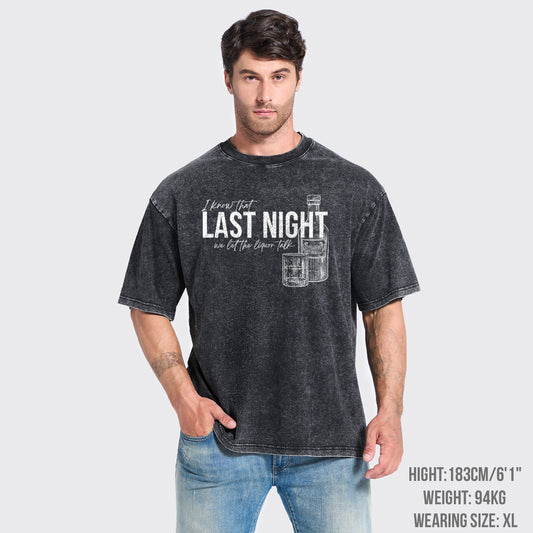 Last Night We Let The Liquor Talk Garment-dye Tees