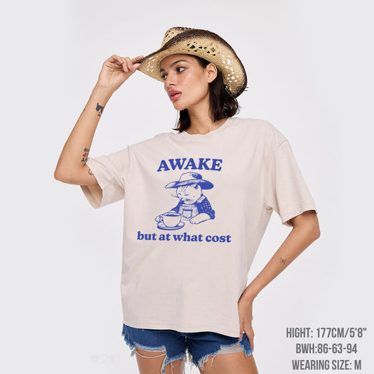 Awake But At What Cost Garment-dye Tees